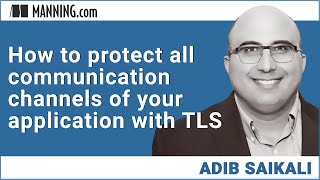 How to protect all communication channels of your application with TLS