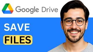 How To Save Files To Google Drive - Step-by-Step Guide (2026)