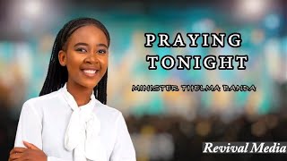 PRAYING TONIGHT(PRAISE CHANT) || MINISTER THELMA BANDA