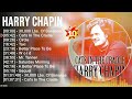 H a r r y C h a p i n Greatest Hits ~ Top Folk Rock Music Of All Time   Folk Rock And Country Music