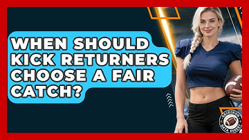 When Should Kick Returners Choose A Fair Catch? - Gridiron Data Digest