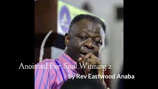 Anointed For Soul Winning 2 by Rev Eastwood Anaba