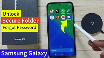 How to Unlock Secure Folder on Samsung Galaxy S25 | S25+ | S25 Ultra if You Forgot Password