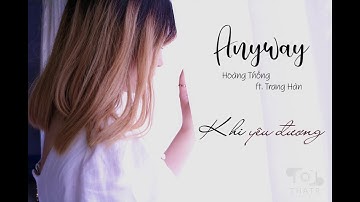 Anyway - Hoàng Thống ft Trang Hàn ( cover ) || MV Lyrics HD  | Fanmade