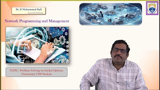 Problem Solving on Socket Options, Elementary UDP Sockets by Dr. D Mohammad Rafi