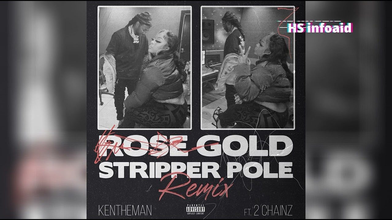 KenTheMan Ft. 2 Chainz - Rose Gold Stripper Pole (Remix) - HS Infoaid