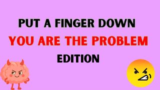 Put A Finger Down You Are The Problem Edition | Put A Finger Down Toxic  Put A Finger Down Toxic Edition