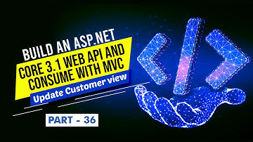 [Part 36] - Build ASP NET Core 3 1 Web API Consume with MVC (Create UpdateCustomer View)