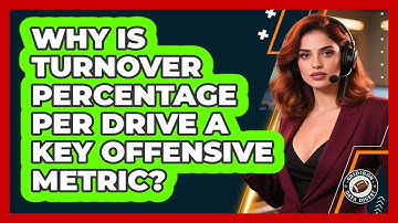 Why Is Turnover Percentage Per Drive A Key Offensive Metric? - Gridiron Data Digest