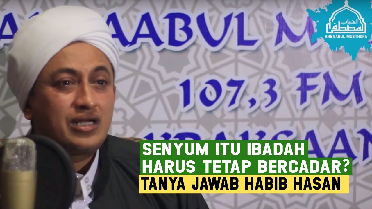 Viral Senyum Itu Ibadah, Kenapa Harus Bercadar - Habib Hasan Bin Ismail Al Muhdhor