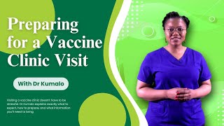 Preparing for a Vaccine Clinic Visit with Dr Kumalo