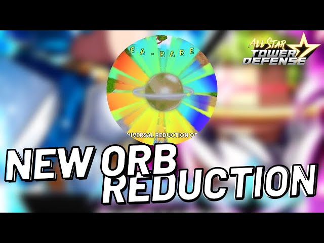 COMO PEGAR A NOVA ORB UNIVERSAL REDUCTION MUITO OP! / ALL STAR TOWER DEFENSE  