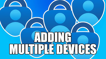 Adding Multiple Devices to Microsoft Authenticator