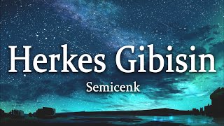 Semicenk - Herkes Gibisin (Sözleri/Lyrics)