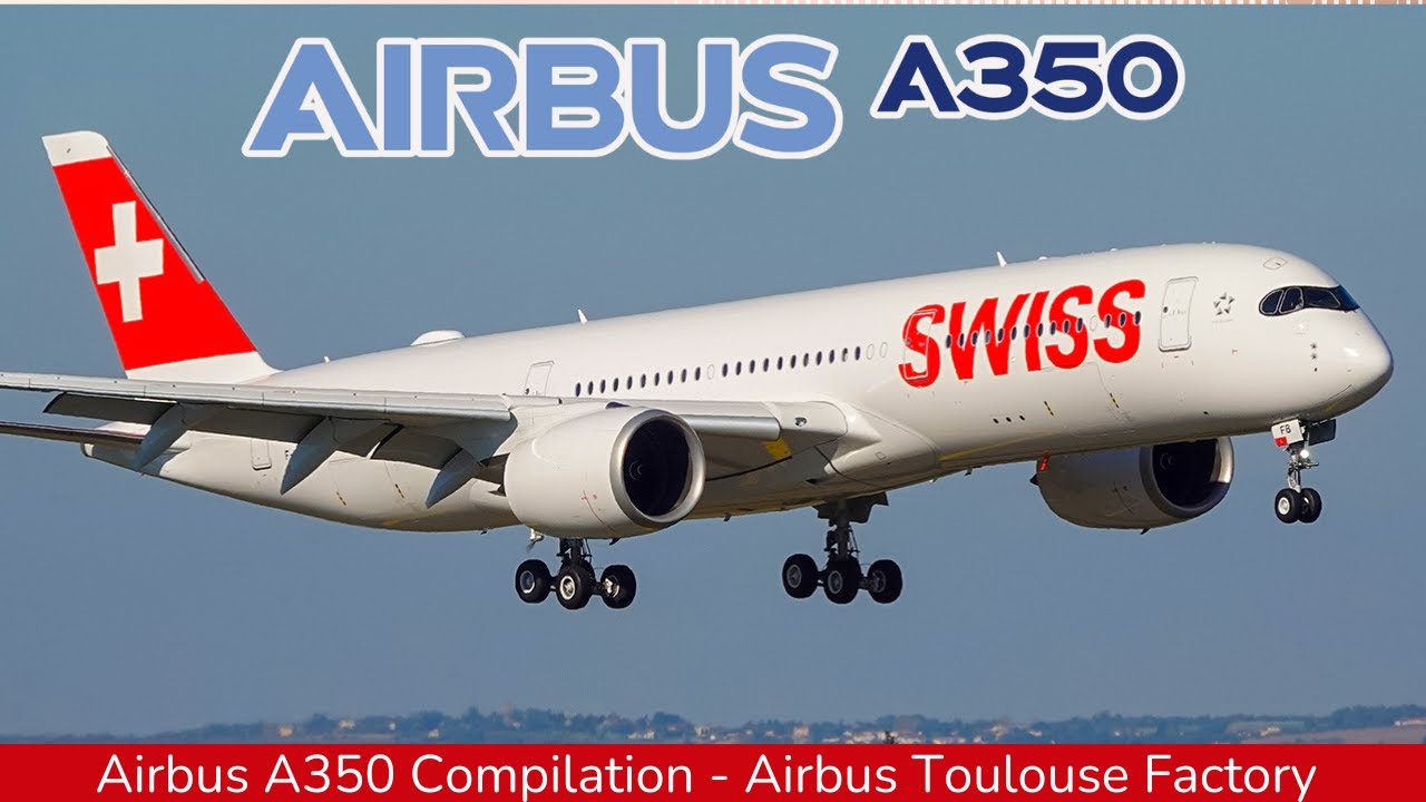 AIRBUS A350 New Compilation : Swiss, Qatar and Etihad Toulouse Factory (2025)