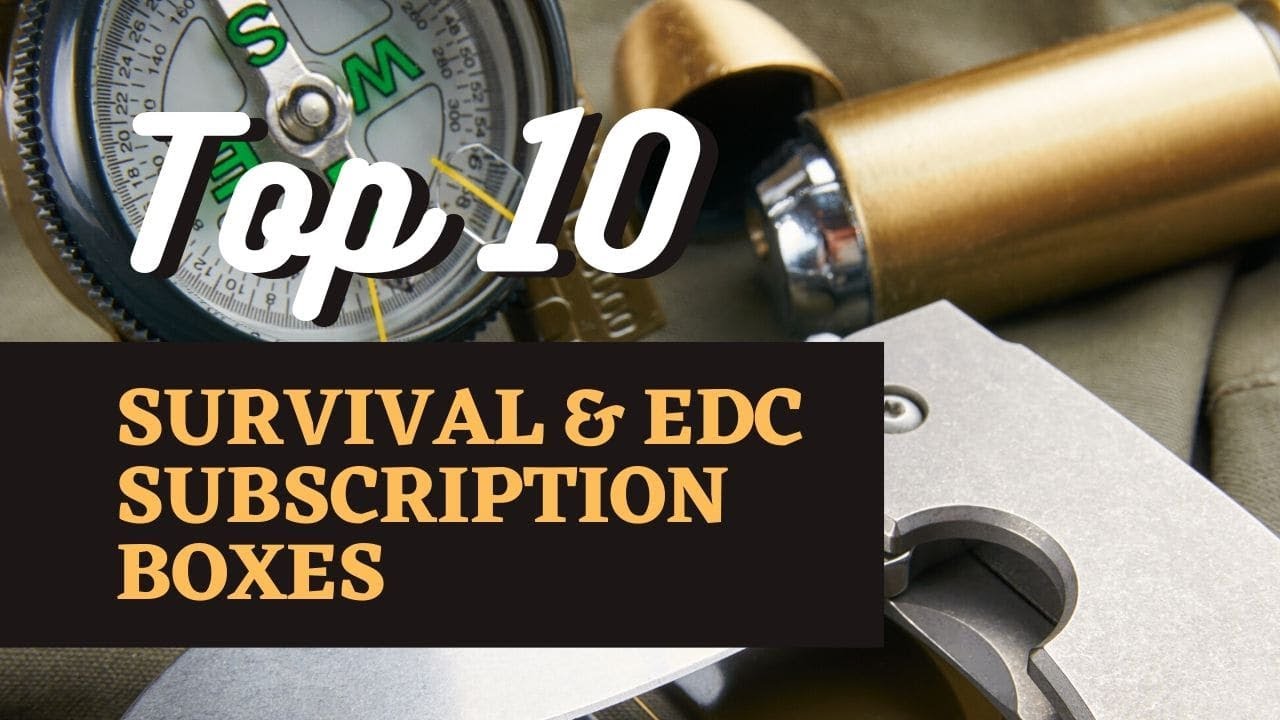 The Best Survival, EDC, Tactical, & SHTF Subscription Boxes (2023