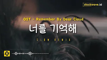 I Remember You (너를 기억해) By Dear Cloud (SLOW REMIX !!)