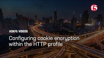Configuring cookie encryption within the HTTP profile