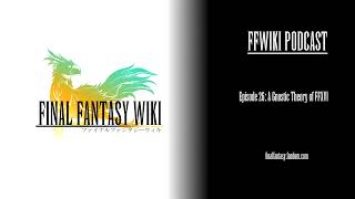 FFWiki Podcast Episode 26: A Gnostic Theory of FFXVI