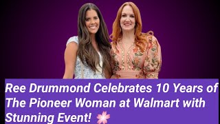 Famous Ree Drummond Celebrates 10 Years of The Pioneer Woman at Walmart with Stunning Event! Net Worth