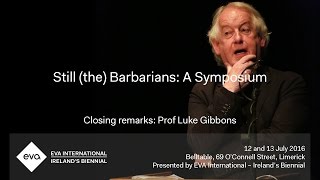 EVA16 - Closing Remarks by Prof. Luke Gibbons - Still (the) Barbarians: A Symposium