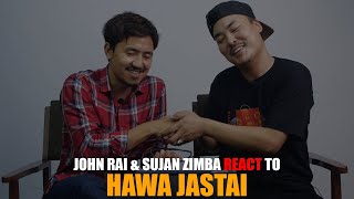 John Rai & Sujan Zimba react to HAWA JASTAI for the first time