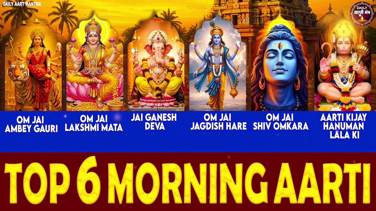 TOP 6 DAILY MORNING AARTIS TO BEGIN YOUR DAY WITH GOD’S BLESSINGS | Daily Aarti Collection