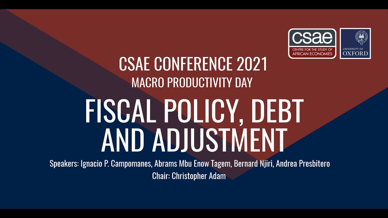 Fiscal Policy, Debt and Adjustment - CSAE Conference 2021