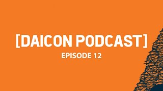 [DAICON PODCAST] - Episode 12 