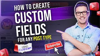 How To Create Custom Fields For Any Post Type Using CubeWP.