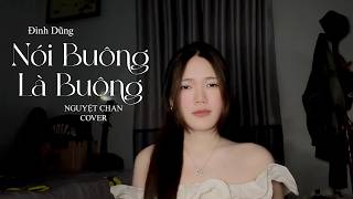 Nói Buông Là Buông - Đình Dũng || Nguyệt Chan Cover - hay là em xin người ta ...