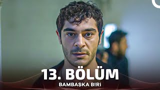 Bambaşka Biri 13 Bölüm