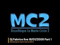 Dj fabrice  live discothque le monte cristo 2  mc2  190108 part 1 