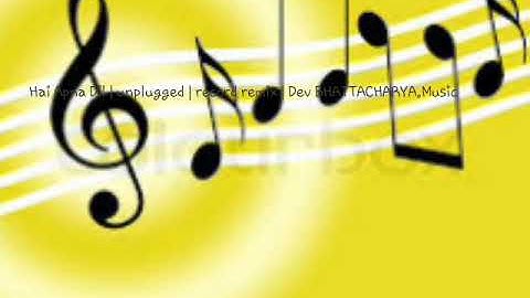 Hai apna dil | unplugged | record remix | Dev Bhattacharya. Music