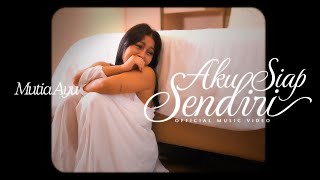 Mutia Ayu - Aku Siap Sendiri (OFFICIAL MUSIC VIDEO)