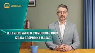 Serijal propovijedi: Traženje istinske vjere | Je li vjerovanje u Svemogućeg Boga izdaja Gospodina Isusa?
