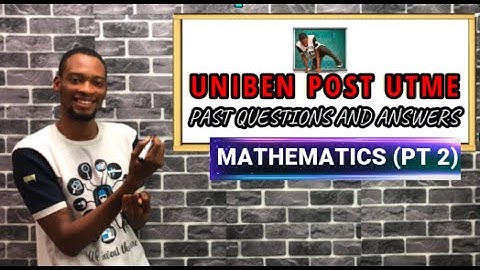 Solved UNIBEN Mathematics Post UTME Questions (Pt. 2)