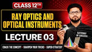 Class 12 Physics Ray Optics and Optical Instruments Lecture 03 | NCERT Complete Chapter | Board Exam