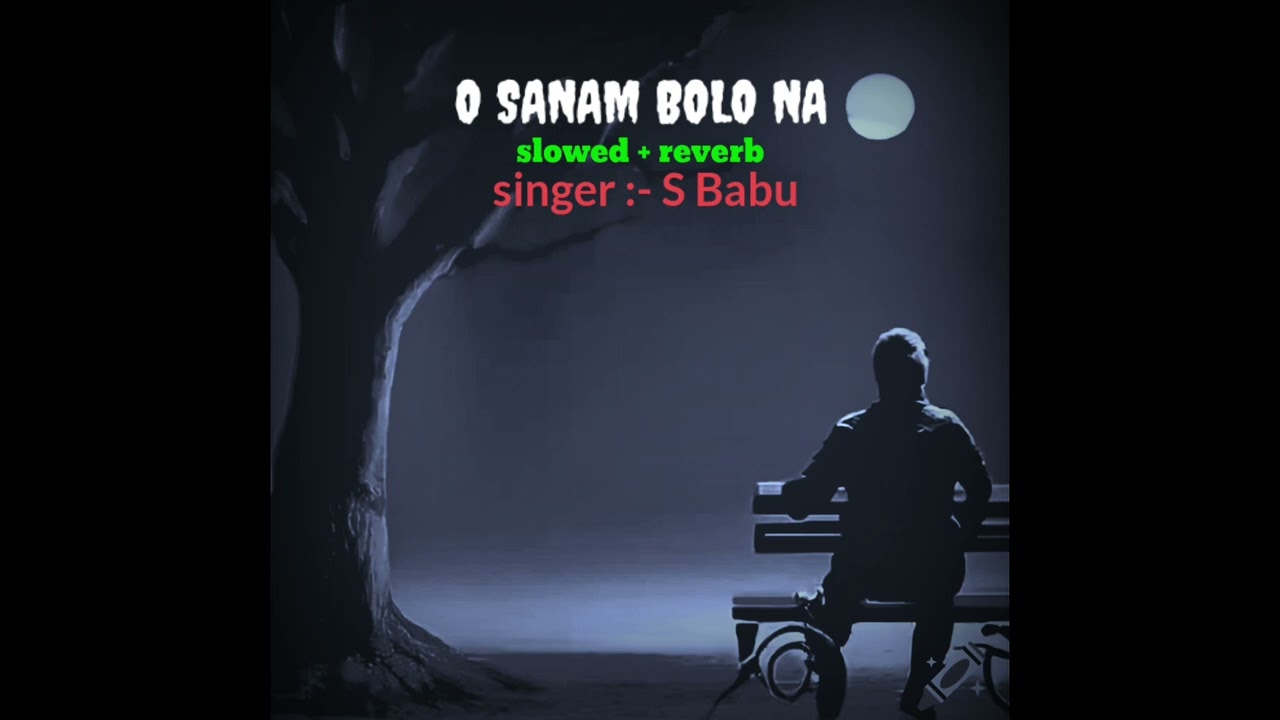 O SANAM BOLO NA ( slowed + reverb ) !! Romantic song !! Nagpuri Song !! singer - s Babu!! lofi song!