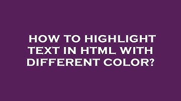 How to highlight text in html with different color?