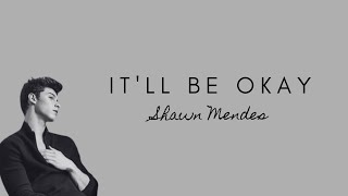 Itll Be Okay  Shawn Mendes  Lirik Dan Terjemahan