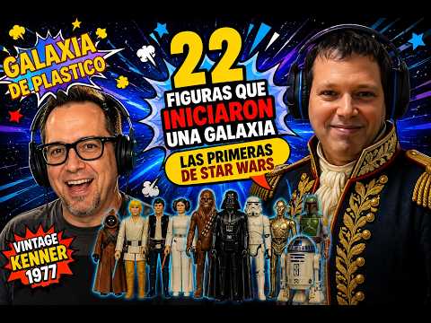 Galaxia de Plástico | Las Primeras 22 Figuras de Star Wars que Cambiaron la Historia