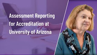 Assessment Reporting for Accreditation at University of Arizona