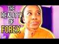 The REALITY Of Trading FOREX | What Most People Won't Tell You...