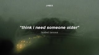 Older - Isabel LaRosa (Lyrics) (Tiktok Song) | think i need someone older