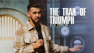 Nick Ferreiro - The Trail of Triumph