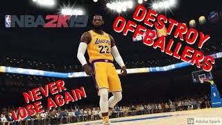 How To Destroy Offballers In Nba 2K19 Easiest Method How To Win