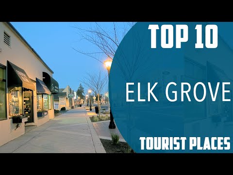 Top 10 Best Tourist Places to Visit in Elk Grove, California | USA - English