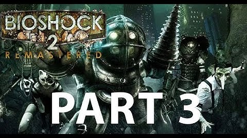 Bioshock 2 Remastered PS4 Pro Full Gameplay Walkthrough Part 3 [No Commentary]