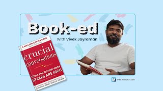 Crucial Conversations Book Summary | Book-ed with Vivek Jayaraman | Leanpitch